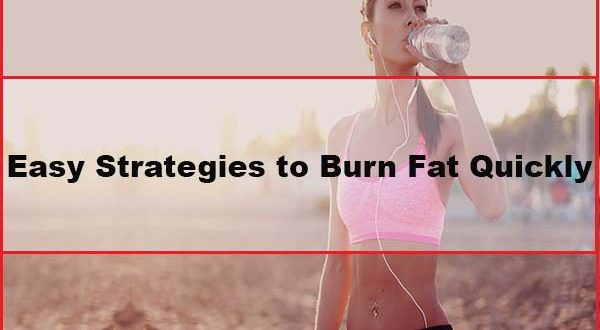 Easy Strategies to Burn Fat Quickly
