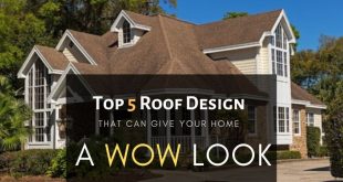 Top 5 Roof Designs that can give your home a Wow look