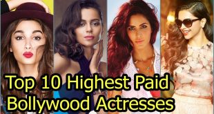 Top 10 Highest Paid Actresses in Bollywood