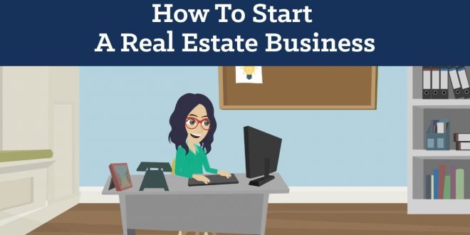 How to Start a Real Estate Business from Scratch