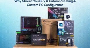 Why You Should Buy A Custom PC Using A PC Configurator