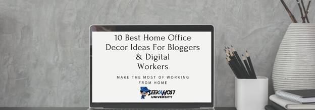 10 Best Home Office Decor Ideas For Bloggers & Digital Workers