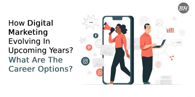 How Digital Marketing Evolving In Upcoming Years