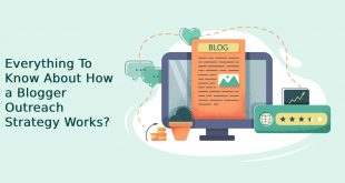 Everything To Know About How a Blogger Outreach Strategy Works?