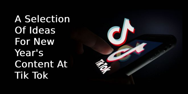 A Selection Of Ideas For New Year's Content At Tik Tok