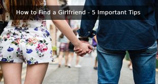 How to Find a Girlfriend - 5 Important Tips