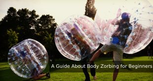 A Guide About Body Zorbing for Beginners