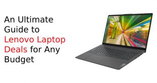 An Ultimate Guide to Lenovo Laptop Deals for Any Budget