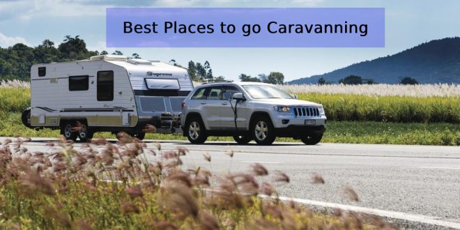Best Places to go Caravanning