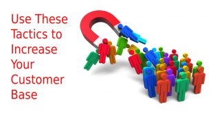 Use These Tactics to Increase Your Customer Base