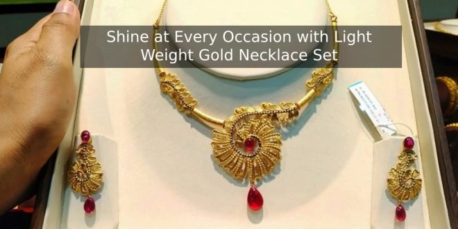 Shine at Every Occasion with Light Weight Gold Necklace Set
