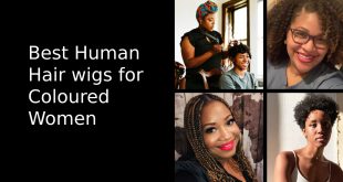 Best Human Hair wigs for Coloured Women