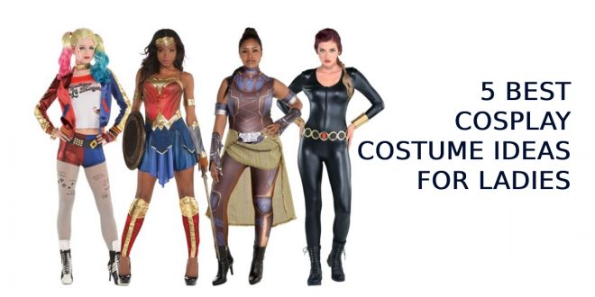 5 Best Cosplay Costume Ideas For Ladies