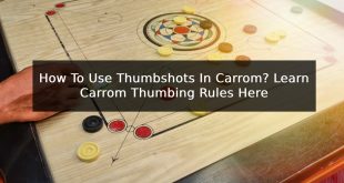 How To Use Thumbshots In Carrom? Learn Carrom Thumbing Rules Here