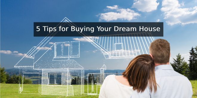 5 Tips for Buying Your Dream House