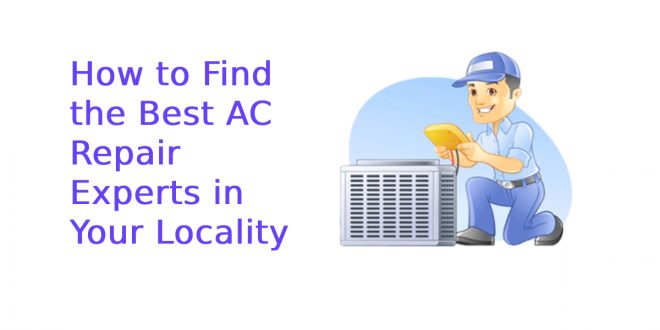 How to Find the Best AC Repair Experts in Your Locality