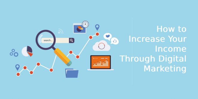 How to Increase Your Income Through Digital Marketing