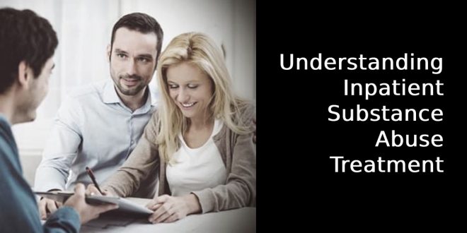 Understanding Inpatient Substance Abuse Treatment
