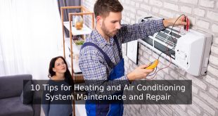 10 Tips for Heating and Air Conditioning System Maintenance and Repair