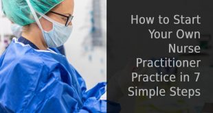 How to Start Your Own Nurse Practitioner Practice in 7 Simple Steps