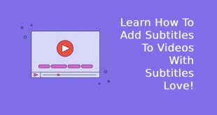 Learn How To Add Subtitles To Videos With Subtitles Love!