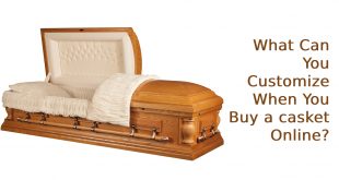 What Can You Customize When You Buy a casket Online?