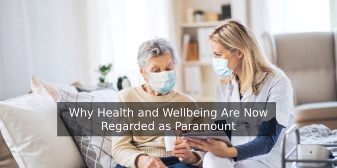 Why Health and Wellbeing Are Now Regarded as Paramount