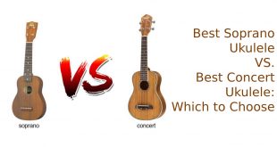 Best Soprano Ukulele VS. Best Concert Ukulele: Which to Choose