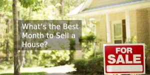 What’s the Best Month to Sell a House?
