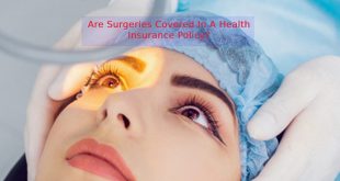Are Surgeries Covered In A Health Insurance Policy?