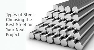 Types of Steel - Choosing the Best Steel for Your Next Project