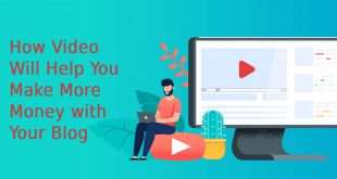How Video Will Help You Make More Money with Your Blog
