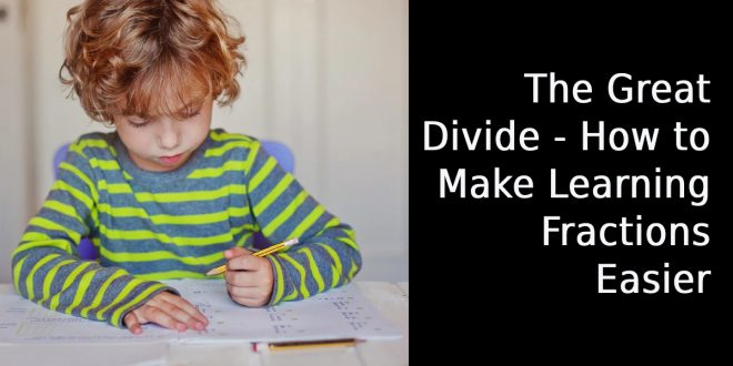 The Great Divide - How to Make Learning Fractions Easier