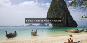 5 Best Places to Visit in Thailand in 2022