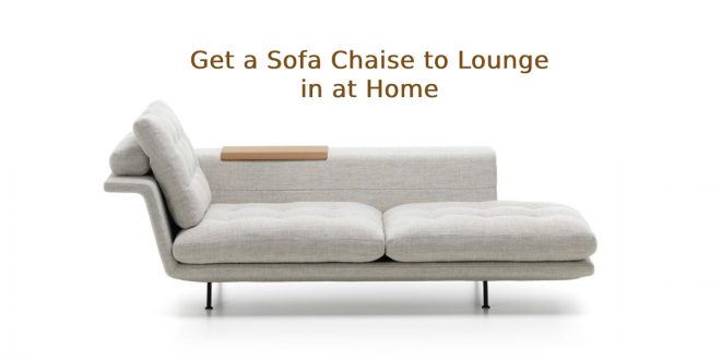 Get a Sofa Chaise to Lounge in at Home