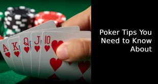 Poker Tips You Need to Know About