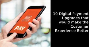 10 Digital Payment Upgrades that would make the Customer Experience Better