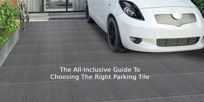 The All-Inclusive Guide To Choosing The Right Parking Tile