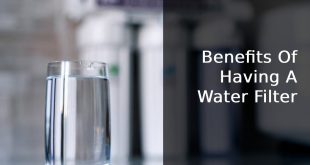 Benefits Of Having A Water Filter