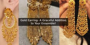 Gold Earring- A Graceful Addition to Your Ensemble!
