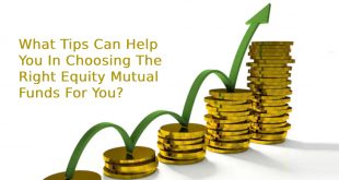 What Tips Can Help You In Choosing The Right Equity Mutual Funds For You?