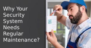 Why Your Security System Needs Regular Maintenance?