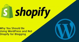 Why You Should Be Using WordPress and Not Shopify for Blogging