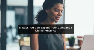 8 Ways You Can Expand Your Company’s Online Presence