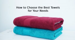 How to Choose the Best Towels for Your Needs