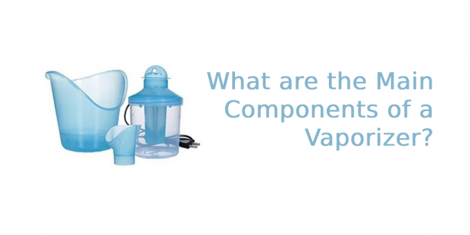 Components of a Vaporizer
