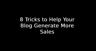 8 Tricks to Help Your Blog Generate More Sales