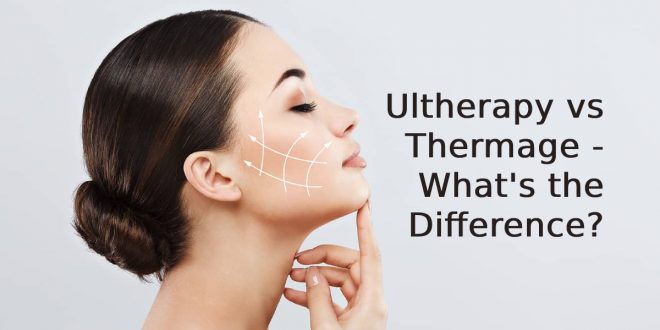 Ultherapy vs Thermage