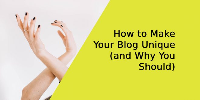 How to Make Your Blog Unique