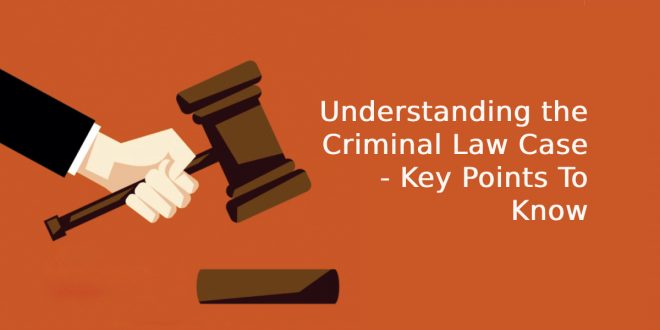 Understanding the Criminal Law Case